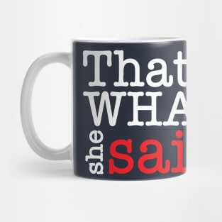 Thats what she said Mug